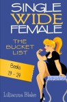 Single Wide Female: The Bucket List - 6 Book Bundle (Books 19-24) - Lillianna Blake, P. Seymour