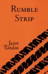 Rumble Strip - Jason Tandon