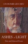 Ashes of Light: New and Selected Poems - Lyubomir Levchev