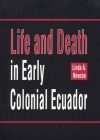 Life and Death in Early Colonial Ecuador - Linda A. Newson