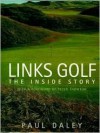 Links Golf: The Inside Story - Paul Daley