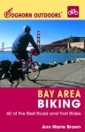 Foghorn Outdoors Bay Area Biking: 60 of the Best Road and Trail Rides - Ann Marie Brown