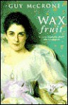 The Wax Fruit Trilogy - Guy McCrone