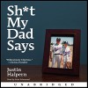 Sh-t My Dad Says - Justin Halpern, Sean Schemmel, HarperAudio