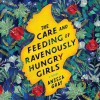 The Care and Feeding of Ravenously Hungry Girls - Anissa Gray