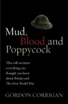 Mud, Blood, and Poppycock: Britain and the Great War - Gordon Corrigan