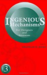 Ingenious Mechanisms Vol III (Ingenious Mechanisms for Designers & Inventors) - Holbrook Horton