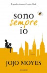 Sono sempre io - Jojo Moyes