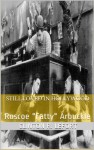 Still Loved in Hollywood:: Roscoe "Fatty" Arbuckle - Clinton R. LeFort