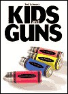 Kids and Guns - Ted Schwarz