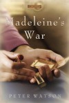 Madeleine's War - Peter Watson