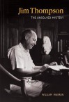 Jim Thompson: The Unsolved Mystery - William Warren