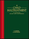 Child Maltreatment: A Clinical Guide and Reference - James A. Monteleone, Armand E. Brodeur