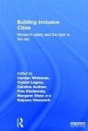 Building Inclusive Cities: Women S Safety and the Right to the City - Carolyn Whitzman, Crystal Legacy, Caroline Andrew