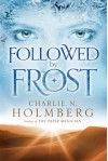 Followed by Frost - Charlie N. Holmberg