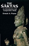 The Saktas: An Introductory and Comparative Study - Ernest A. Payne