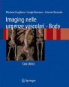 Imaging Nelle Urgenze Vascolari - Body: Casi Clinici - Antonio Rotondo