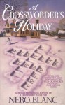 A Crossworder's Holiday (Crossword Mysteries) - Nero Blanc