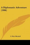 A Diplomatic Adventure (1906) - S. Weir Mitchell