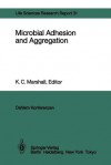 Microbial Adhesion and Aggregation: Report of the Dahlem Workshop on Microbial Adhesion and Aggregation Berlin 1984, January 15 20 - K.C. Marshall, W. G. Characklis, Z. Filip