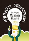 Project Management: The Project Manager Blueprint (New Book!) (Project Management, PMP, Project Management Body of Knowledge) - C.J. Holt, Blue Fox Publishing