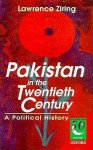 Pakistan in the Twentieth Century: A Political History - Lawrence Ziring