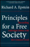 Principles For A Free Society: Reconciling Individual Liberty With The Common Good - Richard A. Epstein