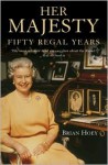 Her Majesty Fifty Regal Years - Brian Hoey