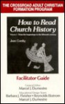 How to Read Church History Vol 1: Facilitator's Guide: From the Beginnings to the 15th Century - Jean Comby