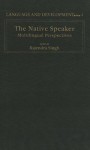 Multilingual Perspectives: The Native Speaker, Vol. 4 (Language and Development series) - Rajendra Singh