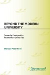 Beyond the Modern University: Toward a Constructive Postmodern University - Marcus Peter Ford