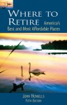 Where to Retire, 5th: America's Best and Most Affordable Places - John Howells