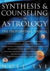 Synthesis & Counseling in Astrology: The Professional Manual the Professional Manual - Noel Tyl