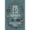 The 12 Labours of Gastrophobia (Gastrophobia #1) - David McGuire