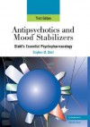 Antipsychotics and Mood Stabilizers: Stahl's Essential Psychopharmacology - Stephen M. Stahl