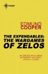 The Expendables: The Wargames of Zelos: The Expendables Book 3 - Edmund Cooper