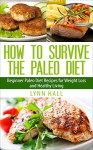 How To Survive The Paleo Diet: Beginner Paleo Diet Recipes for Weight Loss and Healthy Living - Lynn Hall