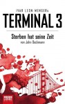 Terminal 3 - Folge 1: Sterben hat seine Zeit. Thriller (German Edition) - Ivar Leon Menger, John Beckmann