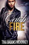 Catch Fire - Tina Brooks McKinney