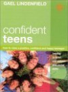 Confident Teens: How to Raise a Positive, Confident, and Happy Teenager - Gael Lindenfield