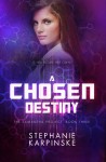 A Chosen Destiny - Stephanie Karpinske