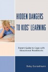 Hidden Dangers to Kids' Learning: A Parent Guide to Cope with Educational Roadblocks - Betsy Gunzelmann