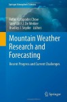 Mountain Weather Research and Forecasting: Recent Progress and Current Challenges - Fotini Chow, Brad Snyder, Stephan De Wekker