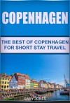 Copenhagen:The Best Of Copenhagen: For Short Stay Travel : (Copenhagen Travel Guide,Denmark) (Short Stay Travel - City Guides Book 18) - Gary Jones