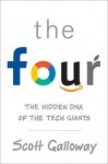 The Four: The Hidden DNA of Amazon, Apple, Facebook, and Google - Scott Galloway