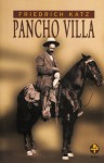 Pancho Villa: 10 (Spanish Edition) - Friedrich Katz, Villegas (traducción), Paloma