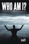 WHO AM I?: That the Creator of all things would know my name - Scott