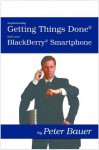 Implementing Getting Things Done (GTD) with your BlackBerry Wireless Handheld - Peter Bauer