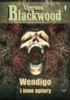 Wendigo i inne upiory - Algernon Blackwood