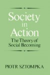 Society in Action - Piotr Sztompka